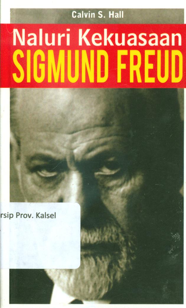 Cover Naluri kekuasaan sigmund freud / Calvin S. Hall ; editor, Nurul Huda, SA