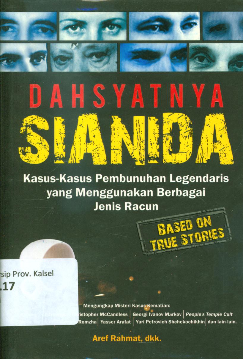 Cover Dahsyatnya sianida :  Kasus-kasus pembunuhan legendaris yang menggunakan berbagai jenis racun / Arief Rahmat ..[et.al.] ; penyunting, Saktiani