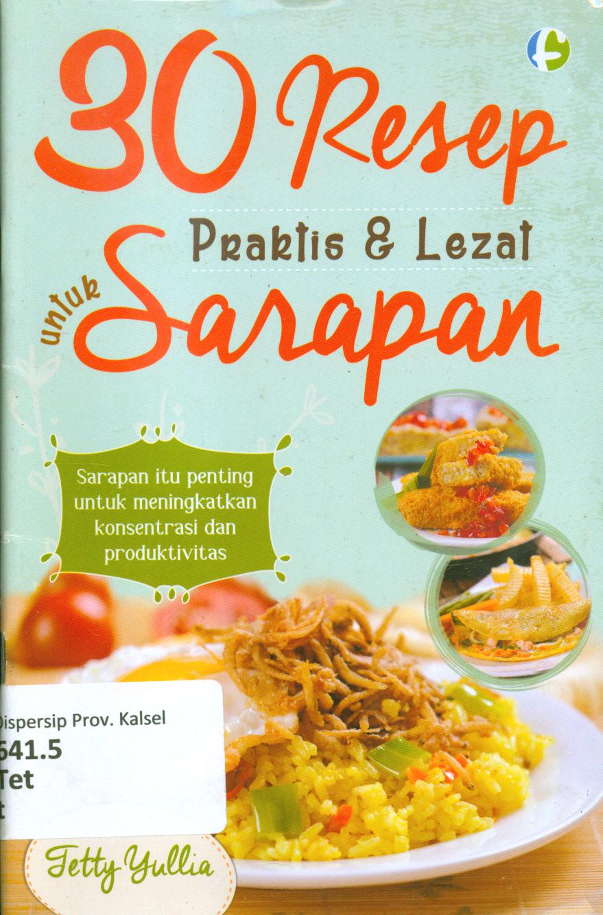 Cover 30 resep praktis dan lezat untuk sarapan / Tetty Yulia ; penyunting, Luthfiyah