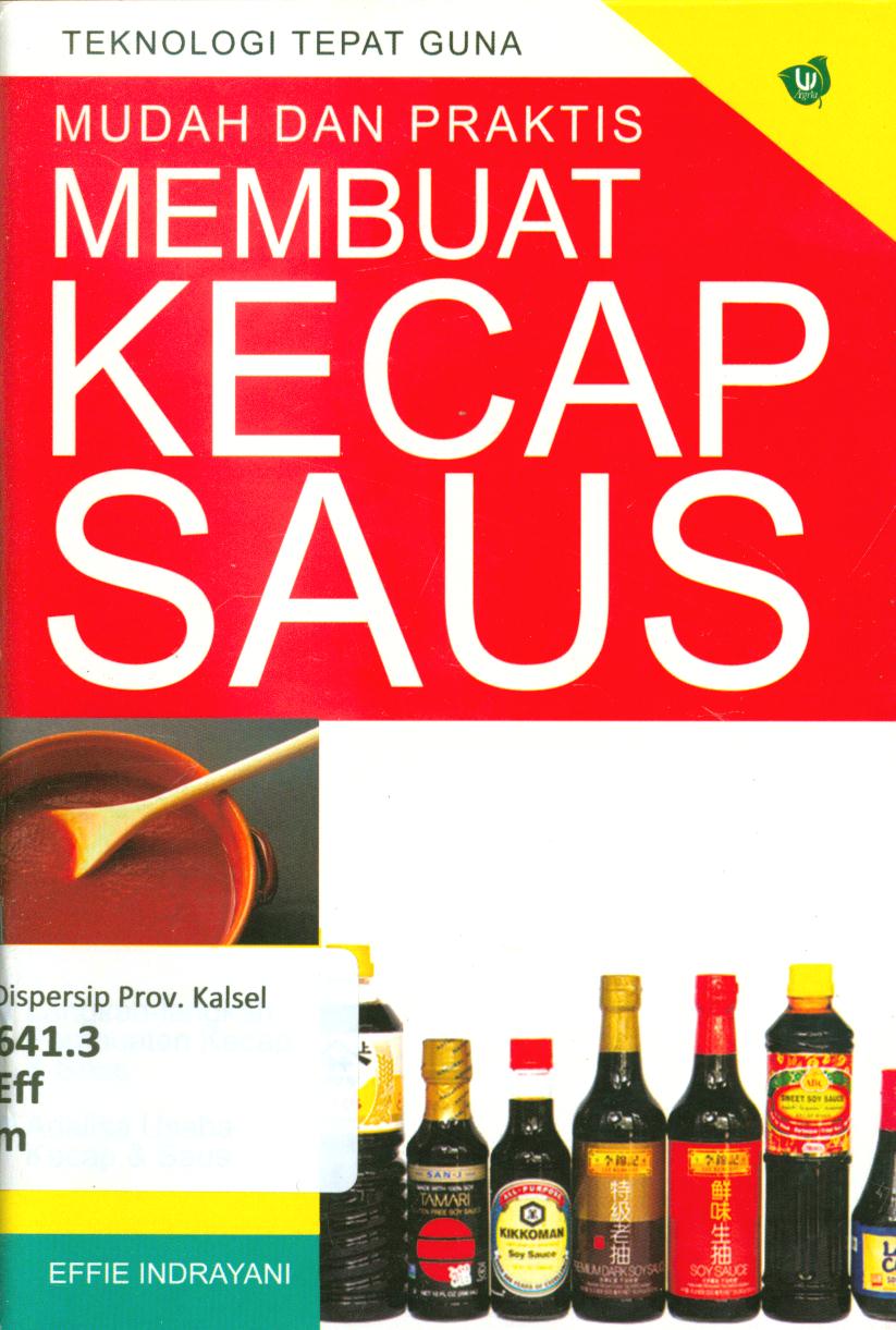 Cover Mudah dan praktis membuat kecap saus / Effie Indrayani ; penyunting, Tim Redaksi Wahyumedia