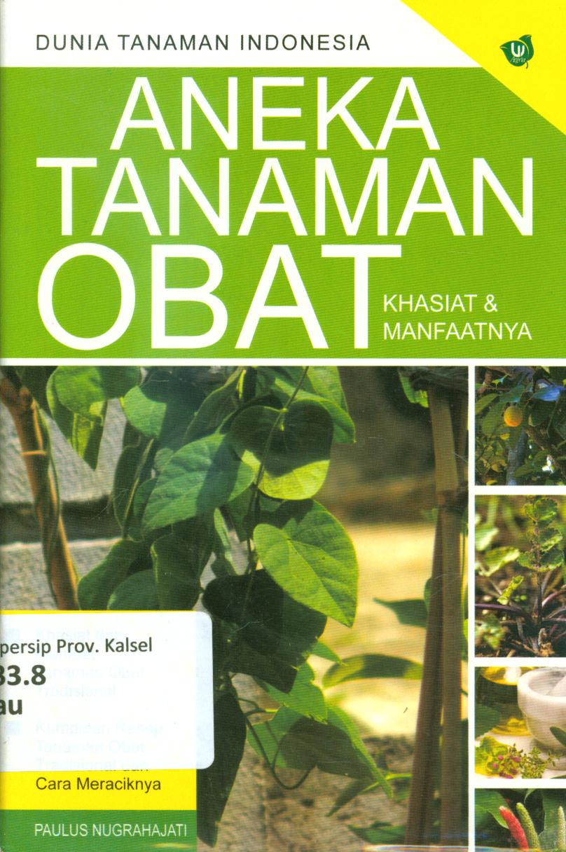 Cover Aneka tanaman obat :  Khasiat dan manfaatnya / Paulus Nugrahajati ; penyunting, S Teguh