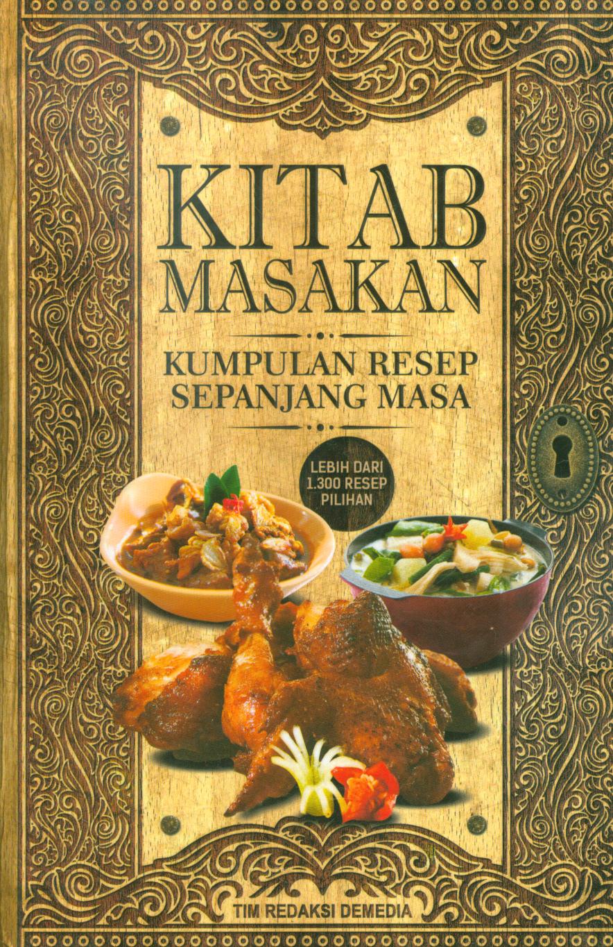 Cover Kitab masakan kumpulan resep sepanjang masa / Tim dapur media ; penyunting, Ayu Kharie