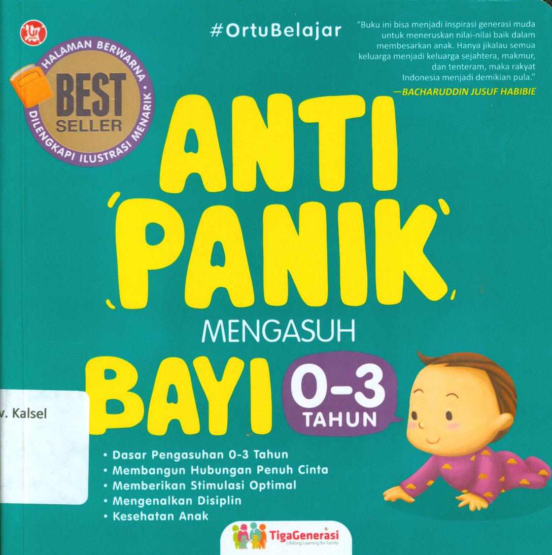 Cover Anti panik mengasuh bayi 0-3 tahun / Tiga Generasi ; penyunting, Hayatun Nufus