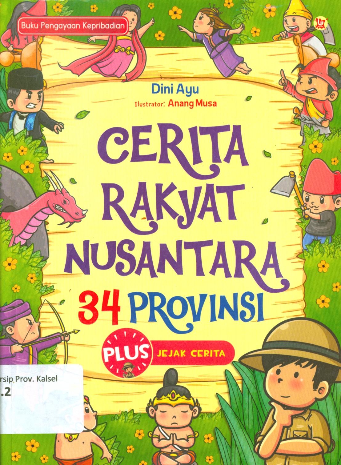 Cover Cerita rakyat nusantara 34 provinsi / Dini Ayu ; penyunting, Hayatun Nufus