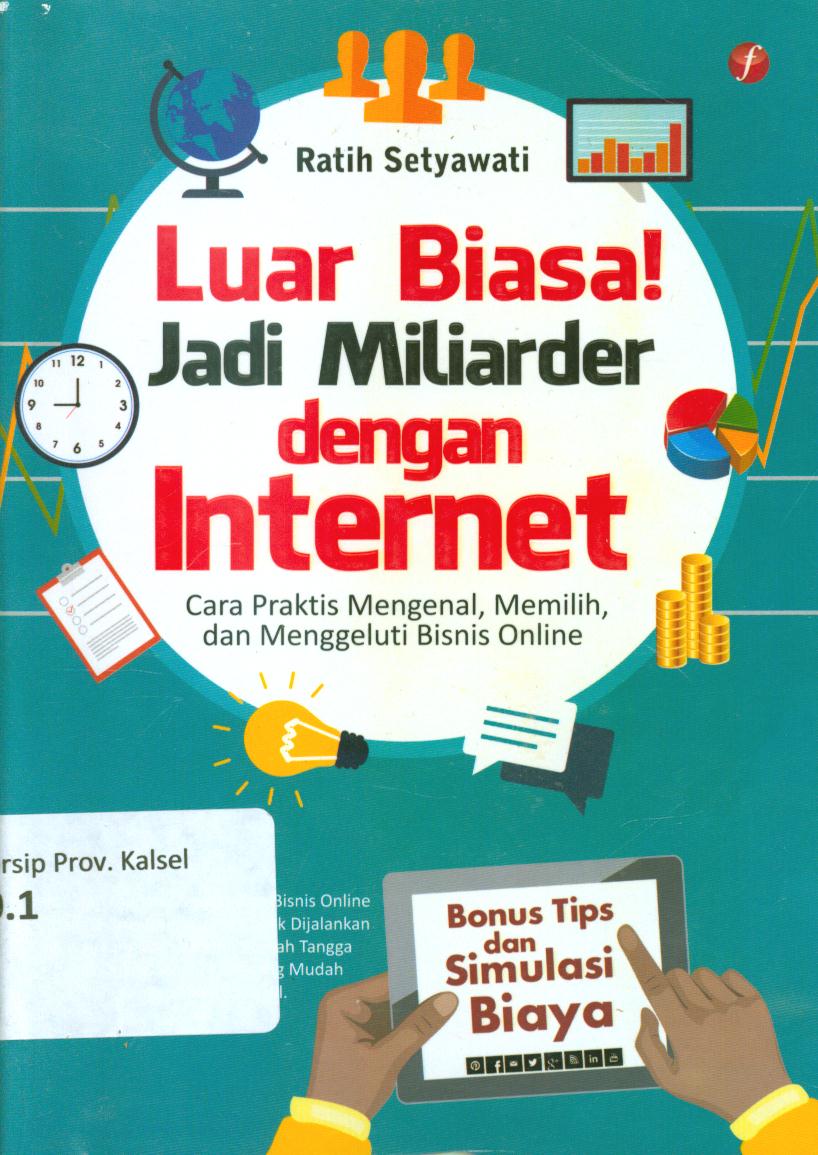 Cover Luar biasa ! jadi miliarder dengan internet :  Cara praktis mengenal, memilih dan menggeluti bisnis online / Ratih Setyawati ; editor, Awan Nihari