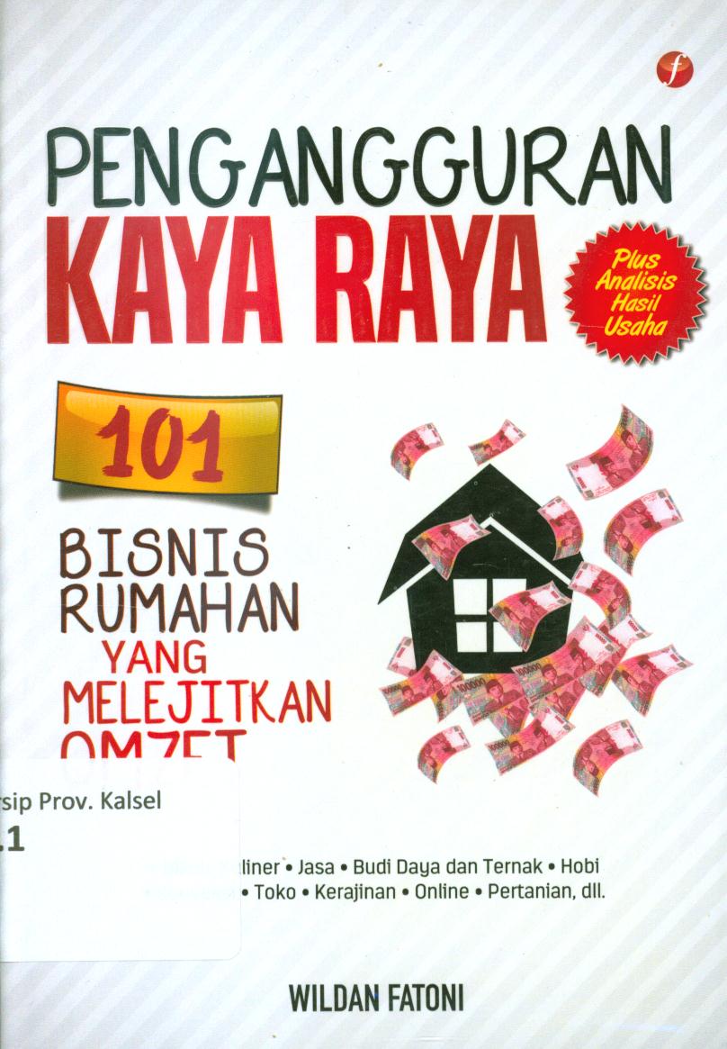 Cover Pengangguran kaya raya :  101 bisnis rumahan yang melejitkan omzet / Wildan Fatoni ; editor, May Da Luse