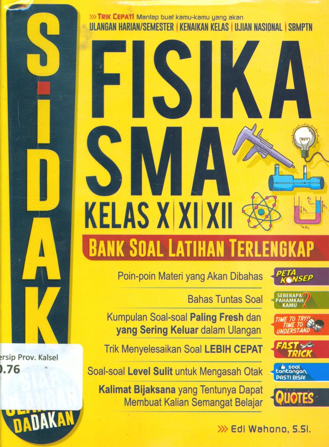 Cover Sidak siap ulangan dadakan fisika SMA kelas X, XI, dan XII / Edi Wahono ; penyunting, Dewi M.