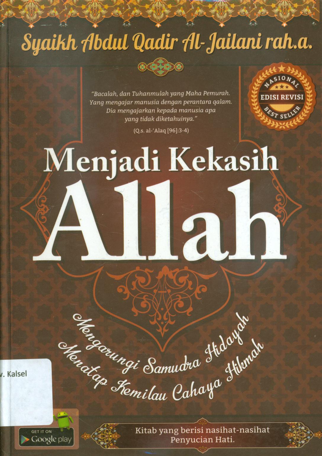 Cover Menjadi kekasih Allah :  Mengarungi samudra hidayah menatap kemilau cahaya hikmah / Syaikh Abdul-Qadir al-Jailani Rah.a. ; penerjemah, Masrohan Ahmad, editor, Supriyanto Abdullah