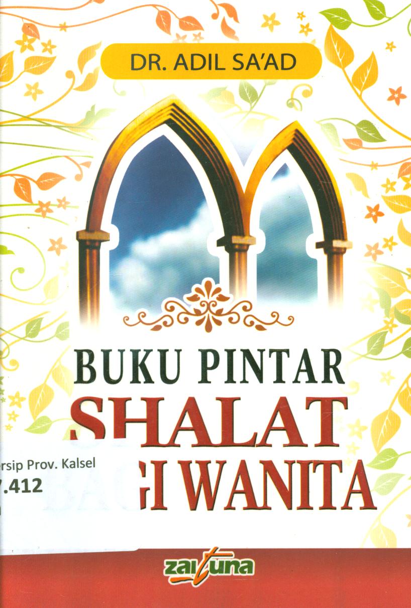 Cover Buku pintar shalat bagi wanita / Abu Abdullah Adil bin Sa'ad ; penerjemah, Muhammad Suhadi, penyunting, Muh. Khairuddin Rendusara, Harlis Kurniawan