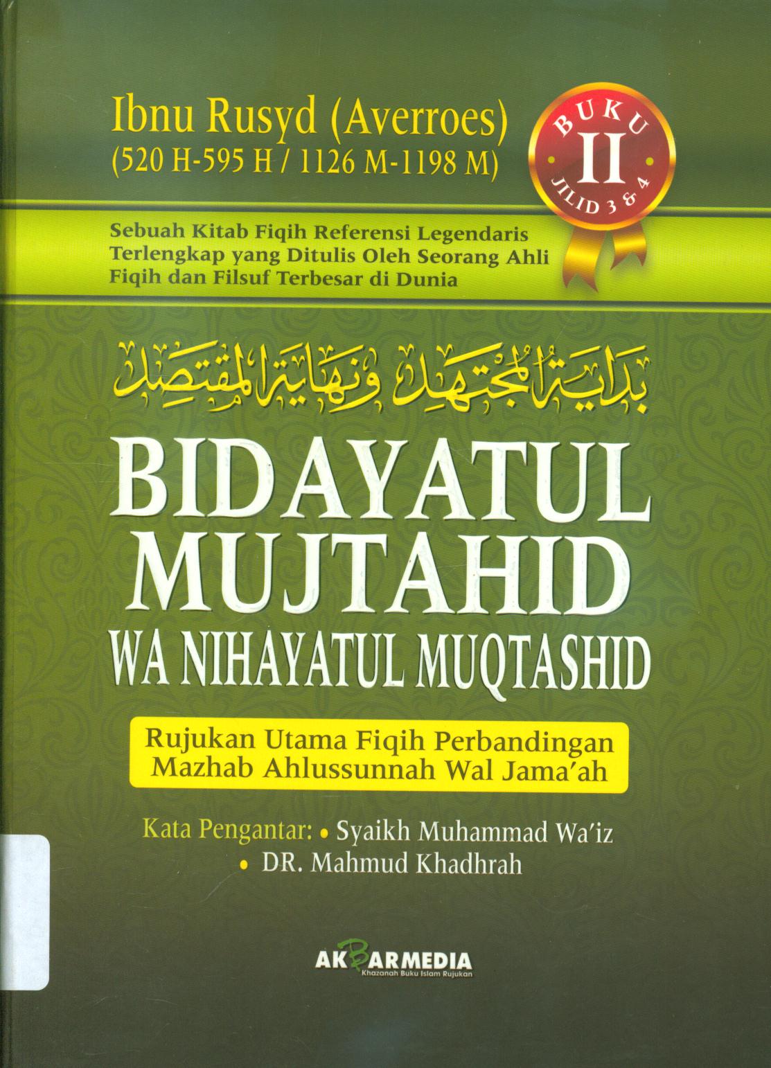 Cover Bidayatul mujtahid wa nihayatul muqtashid :  Rujukan utama fiqih perbandingan mazhab ahlussunnah wal jama'ah / Ibnu Rusyd ; penerjemah, Abdul Rasyad Shiddiq, penyunting, Tim Akbar