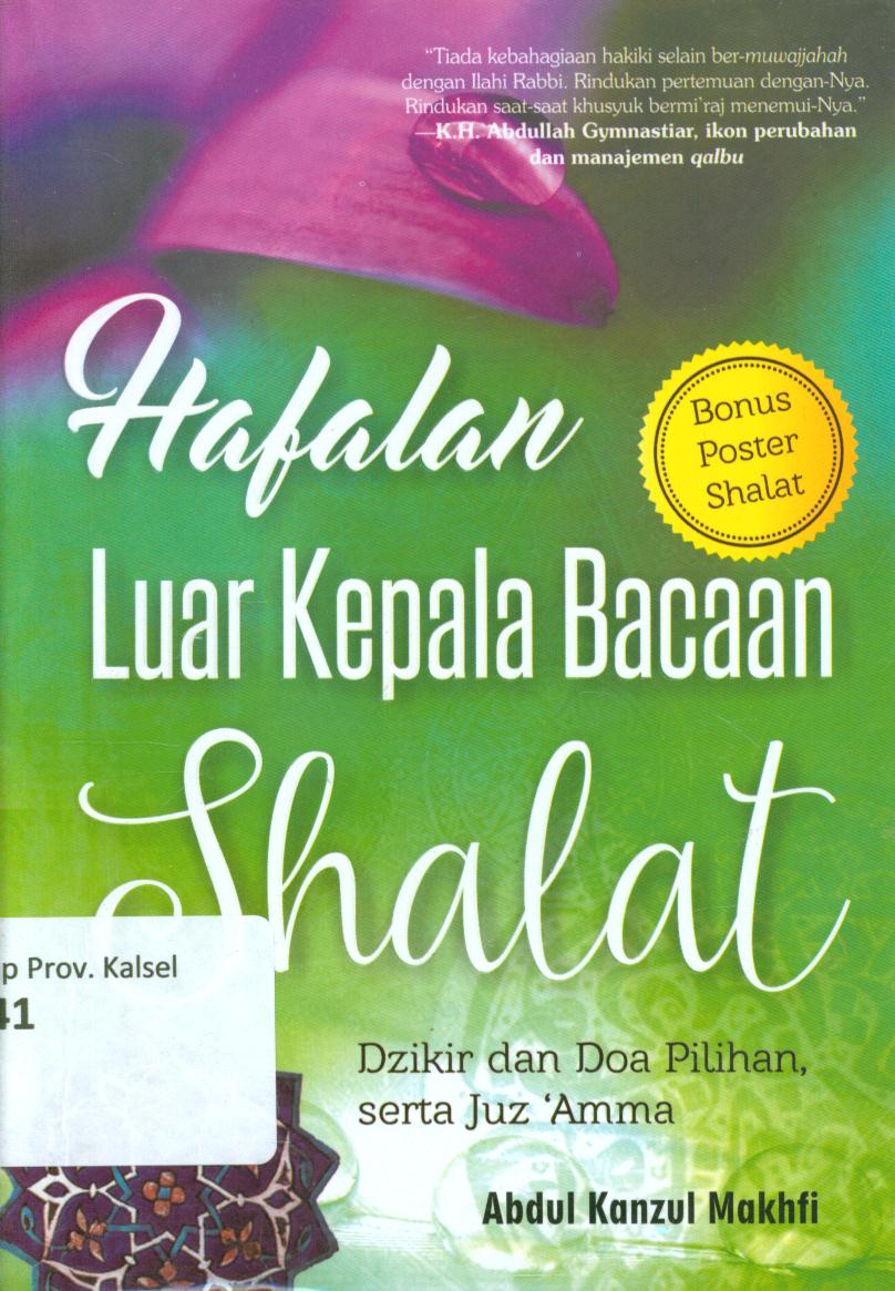 Cover Hafalan luar kepala bacaan shalat, dzikir dan doa pilihan, serta juz amma / Abdul Kanzul Makhfi ; editor, Husen BS