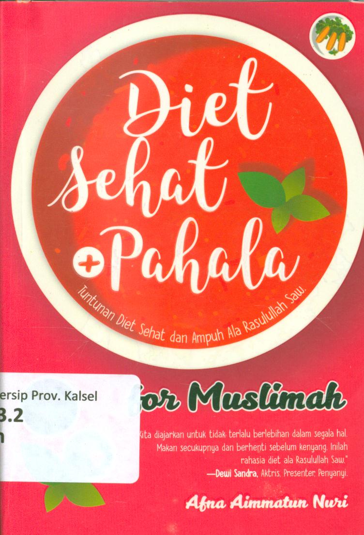 Cover Diet sehat plus pahala for muslimah :  Tuntunan diet sehat dan ampuh ala Rasulullah SAW / Afna Aimmatun Nuri ; editor, Zainul Musthafa