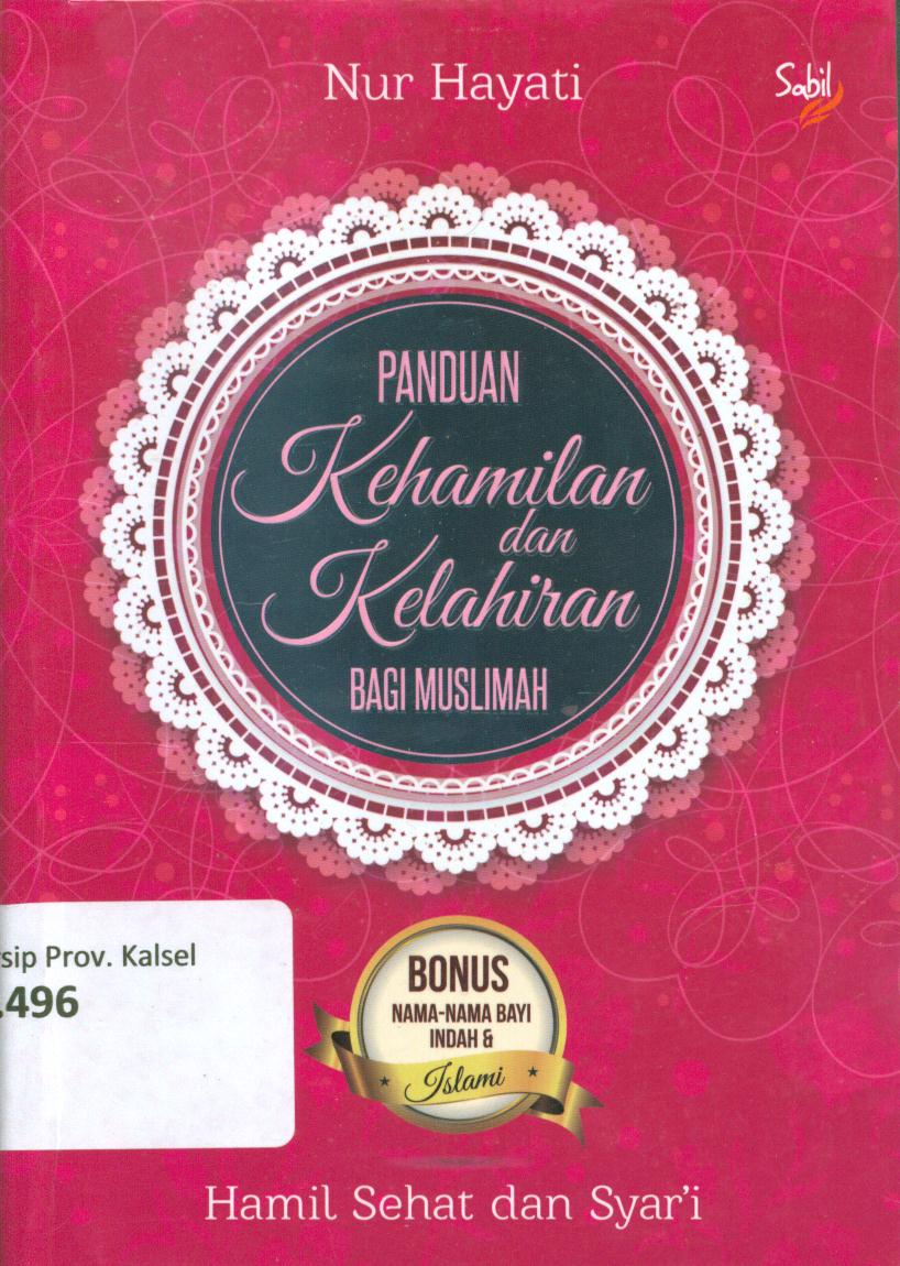 Cover Panduan kehamilan dan kelahiran bagi muslimah / Nur Hayati ; editor, Maryem el-Jameela
