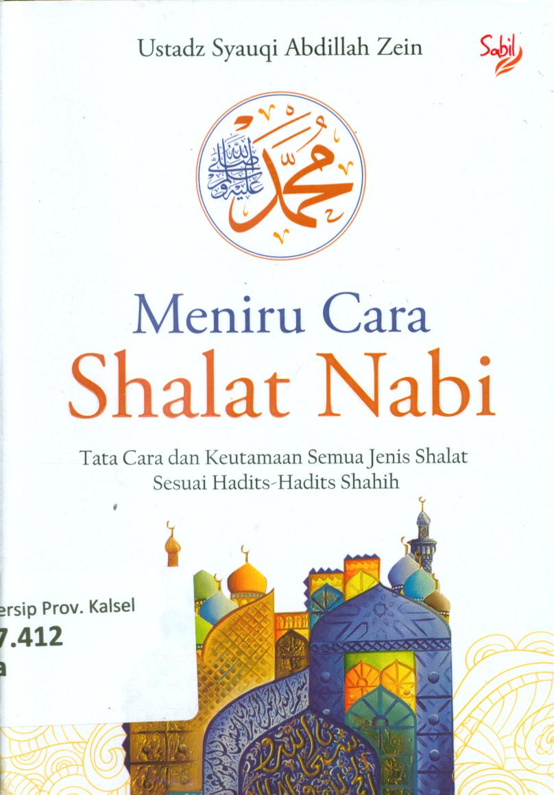 Cover Meniru cara shalat nabi :  Tata cara dan keutamaan semua jenis shalat sesuai hadits-hadits shahih / Ustadz Syauqi Abdillah Zein ; editor, Yanuar Arifin