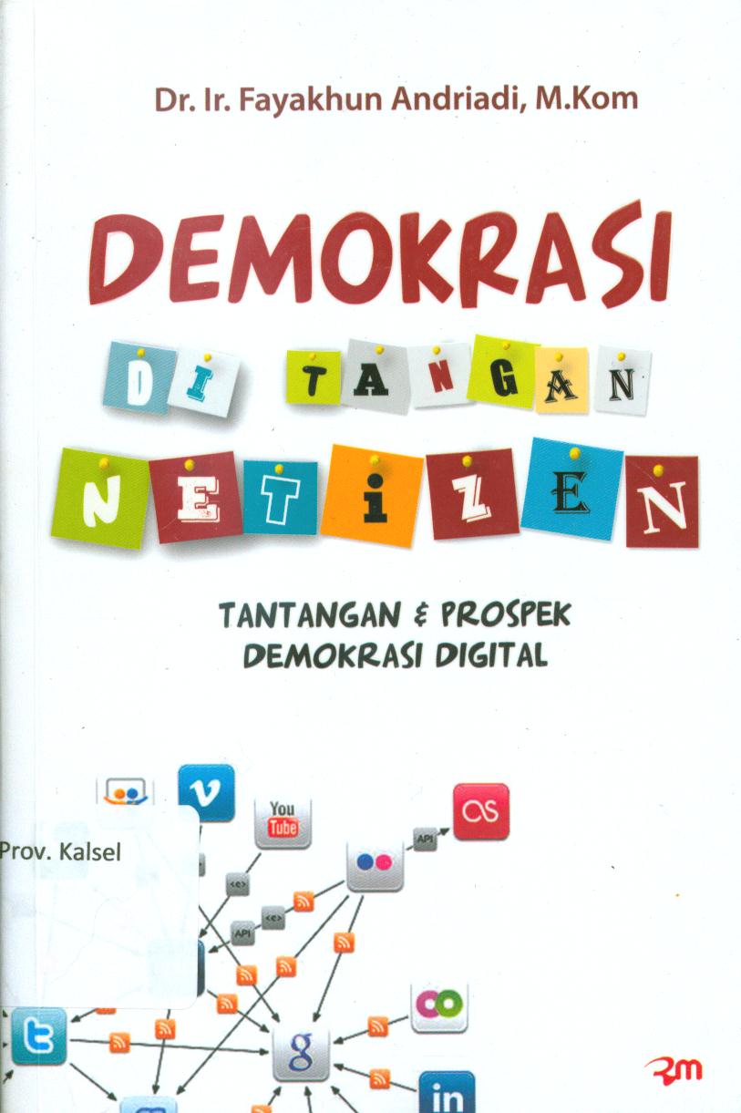 Cover Demokrasi di tangan netizen :  tantangan / Fayakhun Andriadi ; penyunting, Afriadi Rosdi