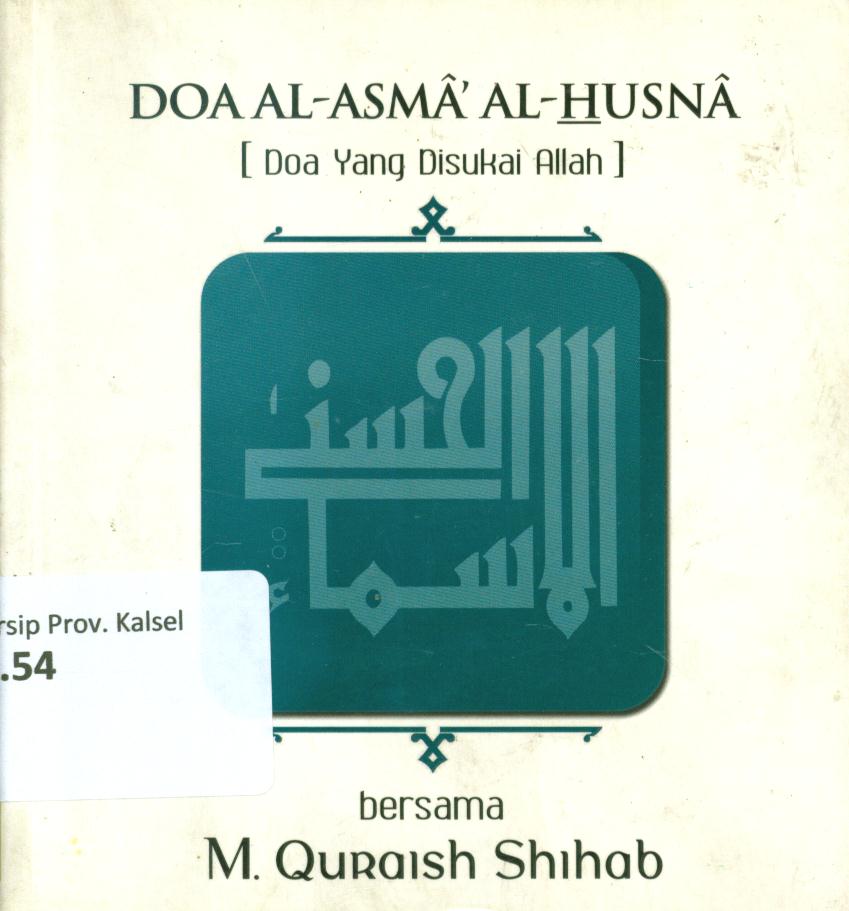 Cover Doa Al-Asma' Al-Husna (Doa yang disukai Allah) bersama M.Quraish Shihab / M. Quraish Shihab ; penyunting, Amanullah dan Syakur DJ
