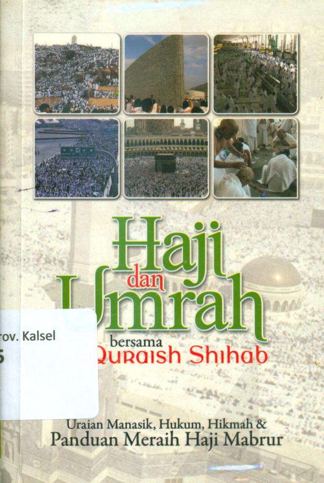 Cover Haji dan umrah bersama M.Quraish Shihab :  Uraian manasik, hukum, hikmah, dan panduan meraih haji mabrur / M. Quraish Shihab ; penyunting, Syakur Dj dan Amanullah Halim