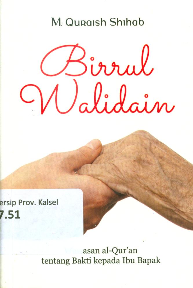 Cover Birrul walidain :  Wawasan al-Qur'an tentang bakti kepada ibu bapak / M. Quraish Shihab ; editor, Syakur Dj.