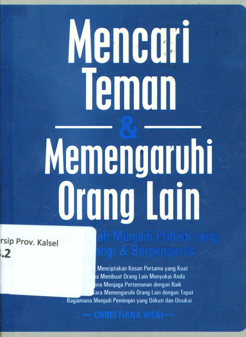 Cover Mencari teman dan mempengaruhi orang lain :  101 langkah menjadi pribadi yang disenangi dan berpengaruh / Christiana Weni ; penyunting, Triwanto P