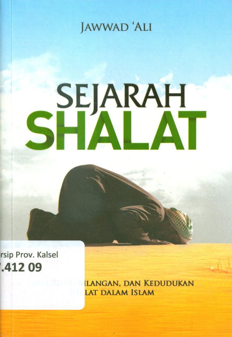 Cover Sejarah Shalat :  Asal-usul, bilangan, dan kedudukan shalat dalam Islam / Jawwad 'Ali ; penerjemah, Irwan Masduki ; penyunting, Faiq Ihsan Anshori.