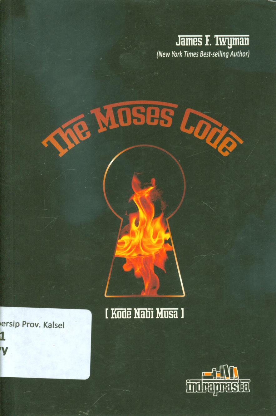 Cover The moses code (kode Nabi Musa) :  Alat manifestasi terkuat dalam sejarah dunia / James F. Twyman