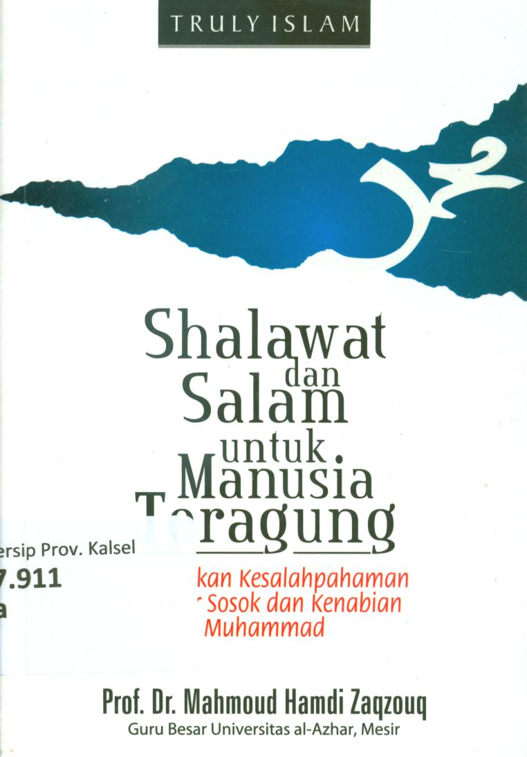 Cover Shalawat dan salam untuk manusia teragung / Mahmoud Hamdi Zaqzouq, Abdush Shabur Marzuq [et.al].