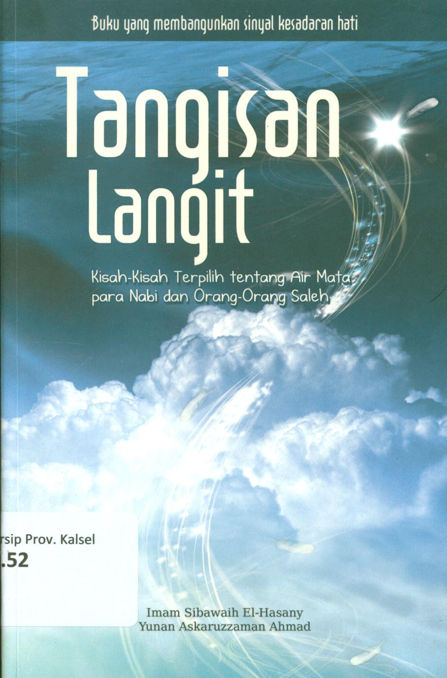 Cover Tangisan langit :  Kisah-kisah terpilih tentang air mata para nabi dan orang-orang saleh / Imam Sibawaih El-Hasany, Yunan Askaruzzaman Ahmad ; penyunting, Faiq Ihsan Anshori