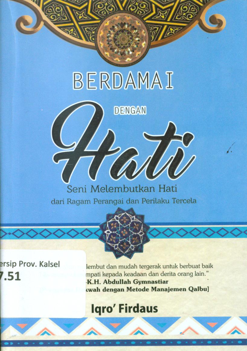 Cover Berdamai dengan hati :  Seni melembutkan hati dari ragam perangai dan perilaku tercela / Iqro' Firdaus ; editor, Kaha Anwar