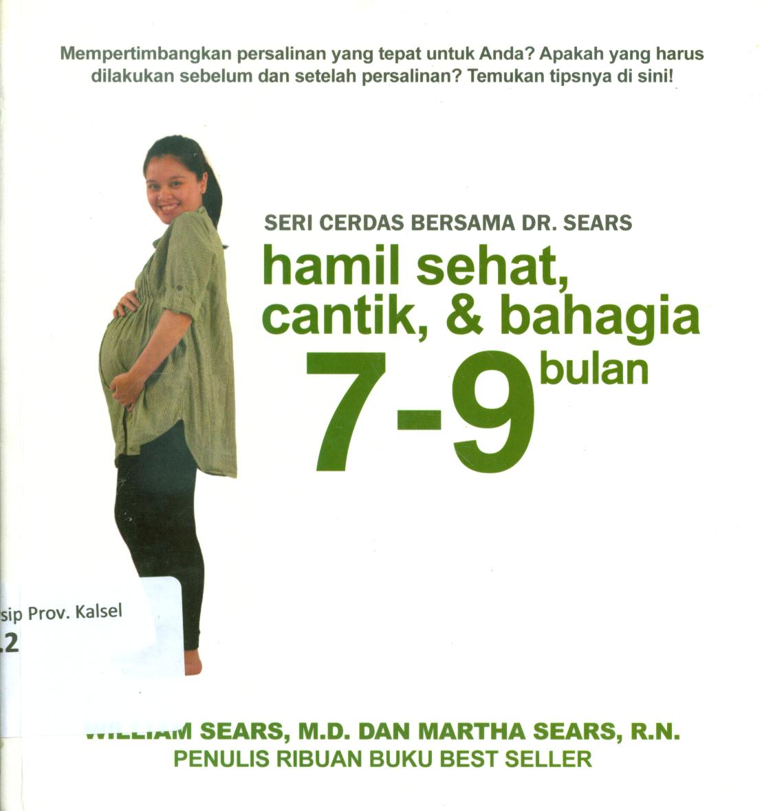 Cover Hamil sehat, cantik dan bahagia 7-9 bulan / William Sears dan Martha Sears dan Linda Hughey Holt ; alih bahasa, Veronica Utami.