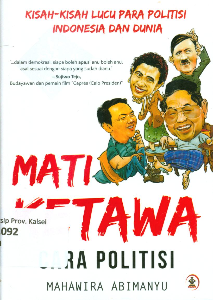 Cover Mati ketawa cara politisi / Mahawira Abimanyu ; editor, Noer Laila