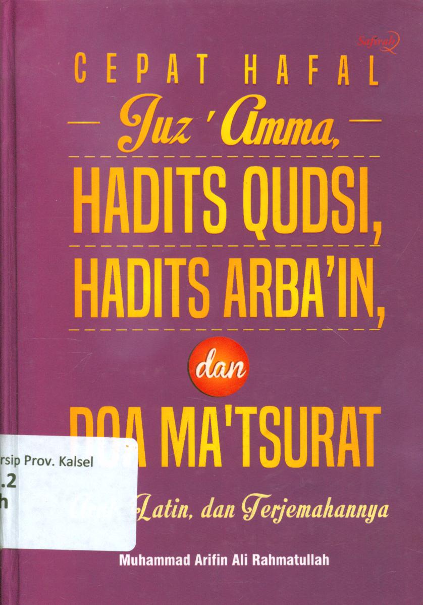 Cover Cepat hafal Juz ' Amma, Hadits Qudsi, Hadits Arba'in, dan doa Ma'tsurat :  Arab, Latin, dan Terjemahannya / Muhammad Arifin Ali Rahmatullah ; editor, Anwar