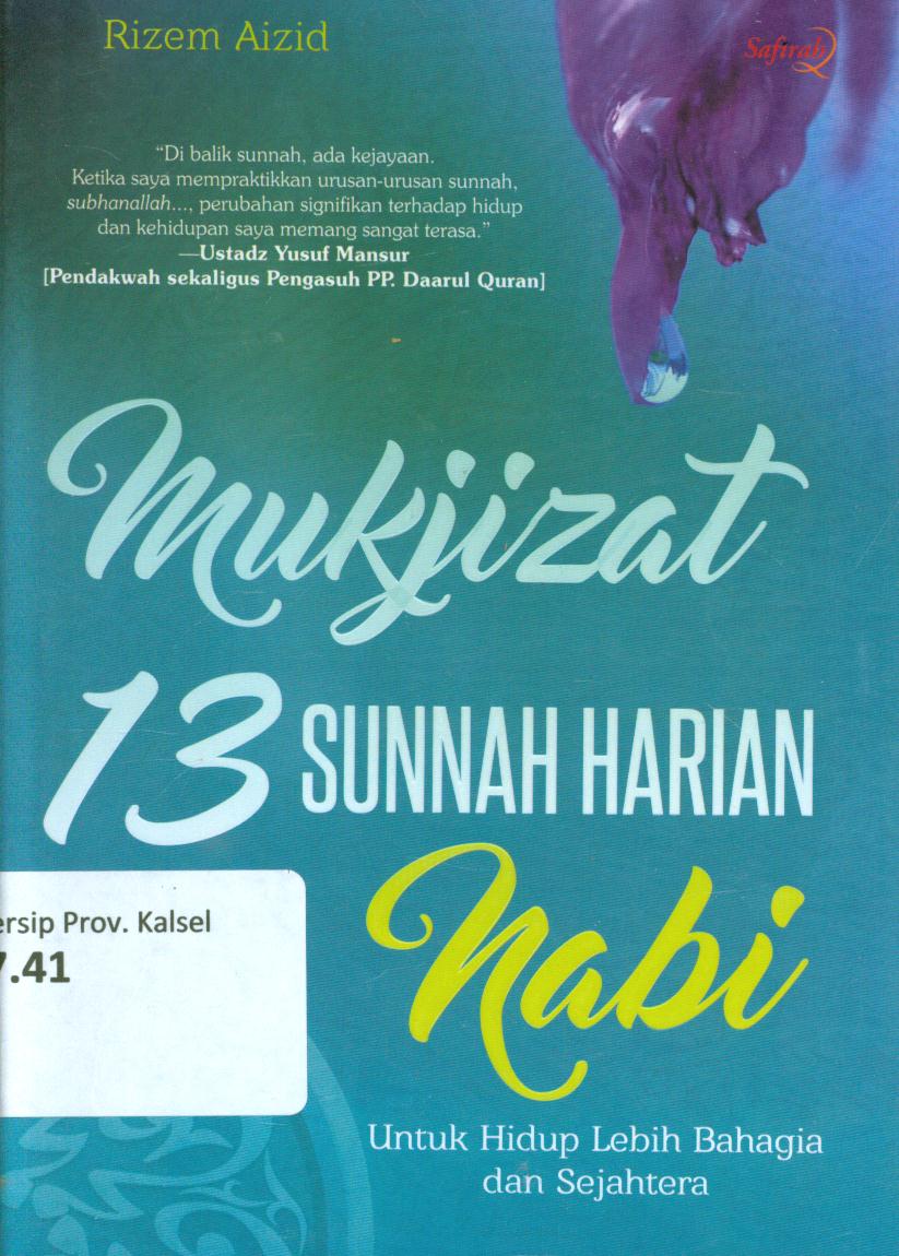 Cover Mukjizat 13 sunnah harian Nabi untuk hidup lebih bahagia dan sejahtera / Rizem Aizid ; editor, Hakim Syukur