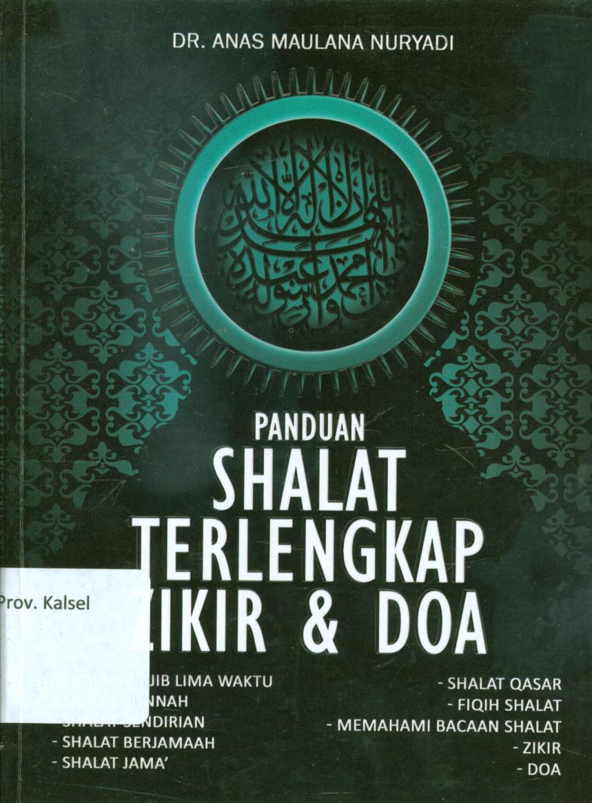Cover Panduan shalat terlengkap zikir dan doa / Anas Maulana Nuryadi ; penyunting, Ustadz Wawan Arwani