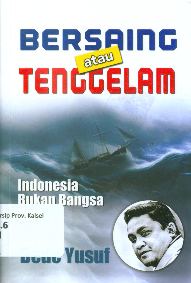 Cover Bersaing atau tenggelam :  Indonesia bukan bangsa kuli / Dede Yusuf ; penyunting, M.A. Hailuki
