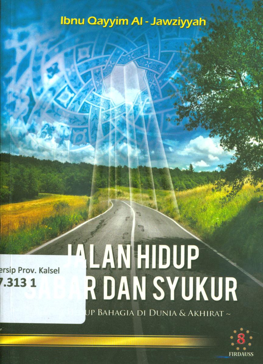 Cover Jalan hidup, sabar dan syukur :  Uddatush Shoobirin Wa Dazhiirotusy Syakirin / Ibnu Qayyim Al-Jawziyyah ; penerjemah, Abu Hafshoh, editor, FM