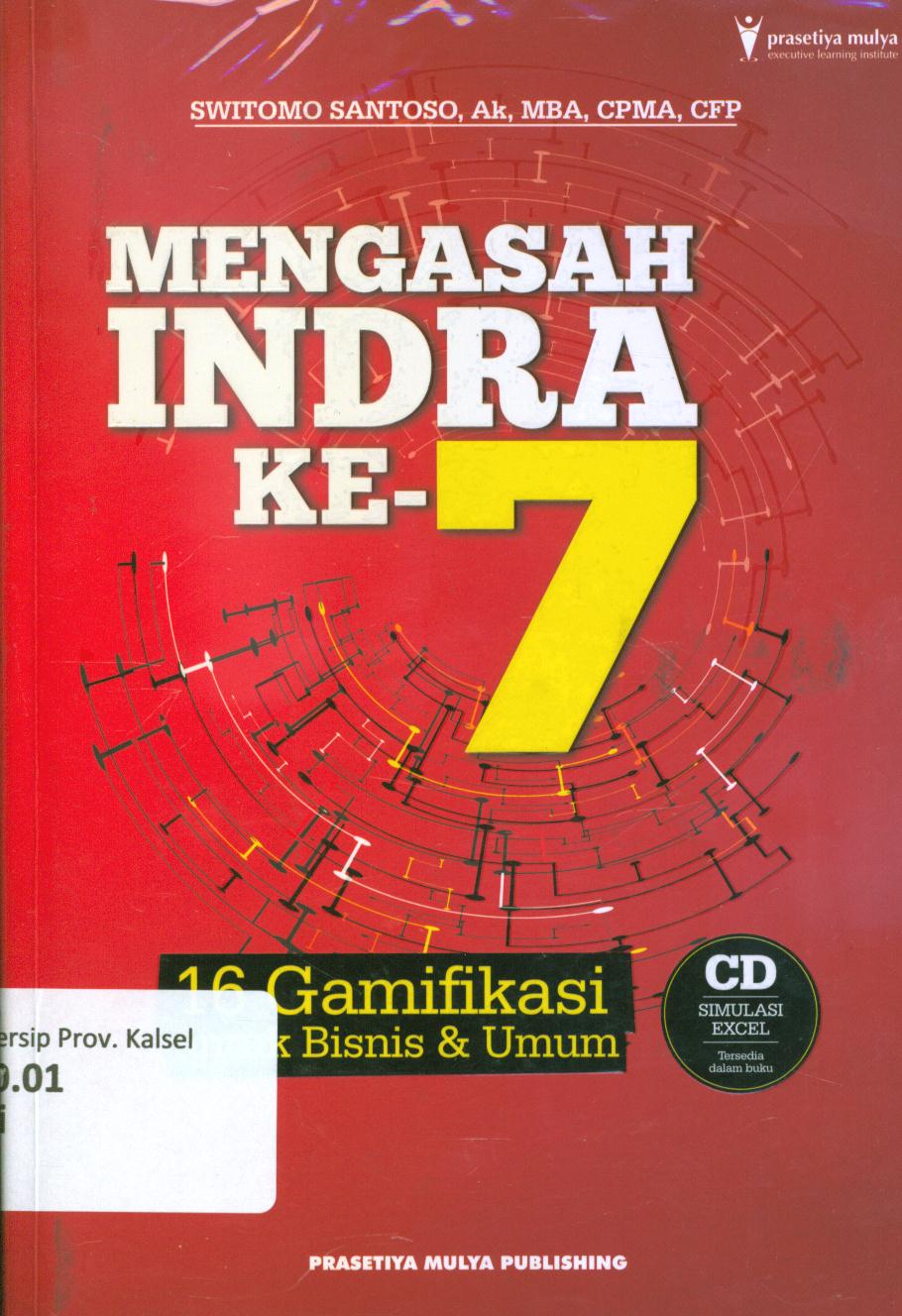 Cover Mengasah indra ke -7 :  16 gamifikasi untuk bisnis dan umum / Switomo Santoso ; penyunting, Maryono, Eko Y. Napitupulu