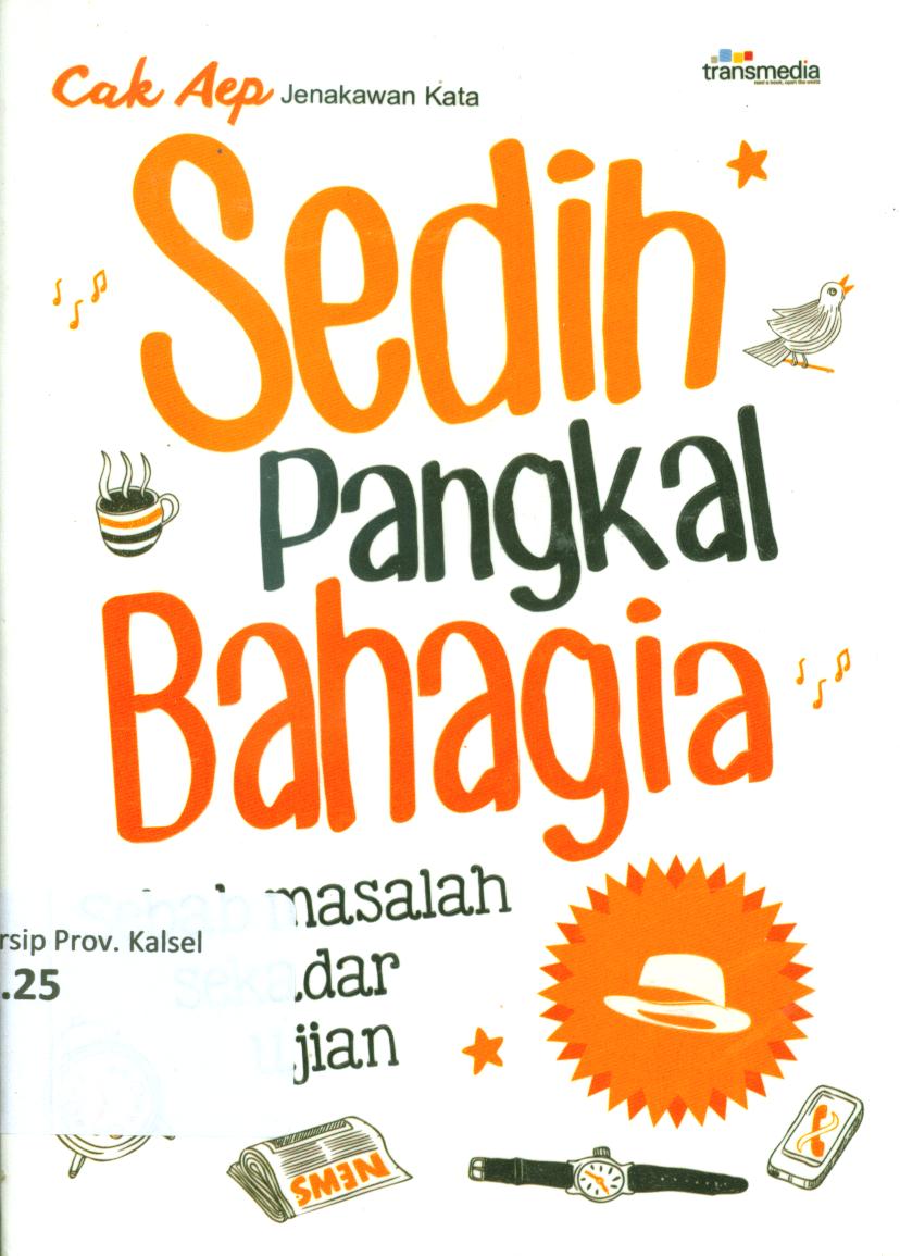 Cover Sedih pangkal bahagia :  Sebab masalah sekadar ujian / Cak Aep ; penyunting, Intan Faradillah