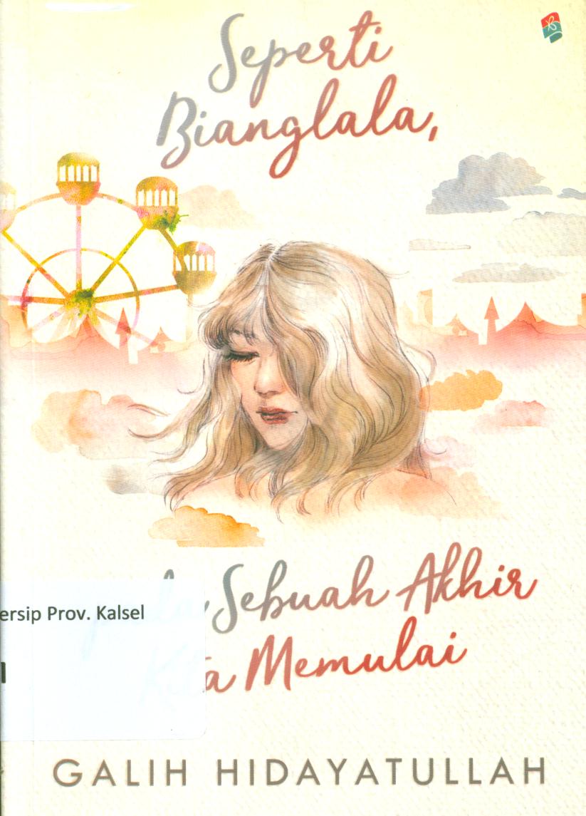 Cover Seperti Bianglala, pada sebuah akhir kita memulai / Galih Hidayatullah ; penyunting, Fariz Kelima