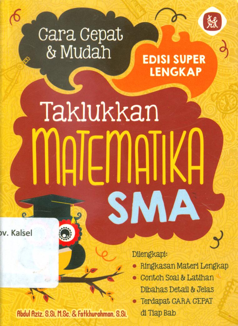 Cover Cara cepat dan mudah taklukkan Matematika SMA / Abdul Aziz ; penyunting, Razan Abdul Ghani