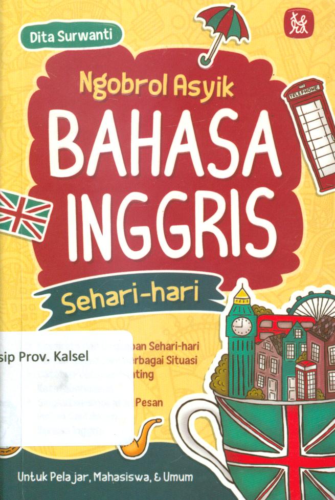 Cover Ngobrol asyik bahasa inggris sehari-hari / Dita Surwanti ; penyunting, Iyank Christine