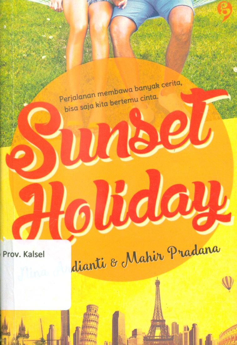 Cover Sunset holiday / Nina Ardianti dan Mahir Pradana ; editor, Alit Tisna Palupi
