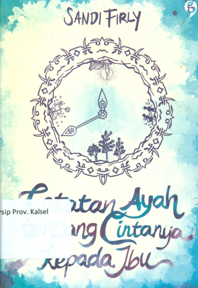 Cover Catatan ayah tentang cintanya kepada ibu / Sandy Firly ; editor, Jia Effendie