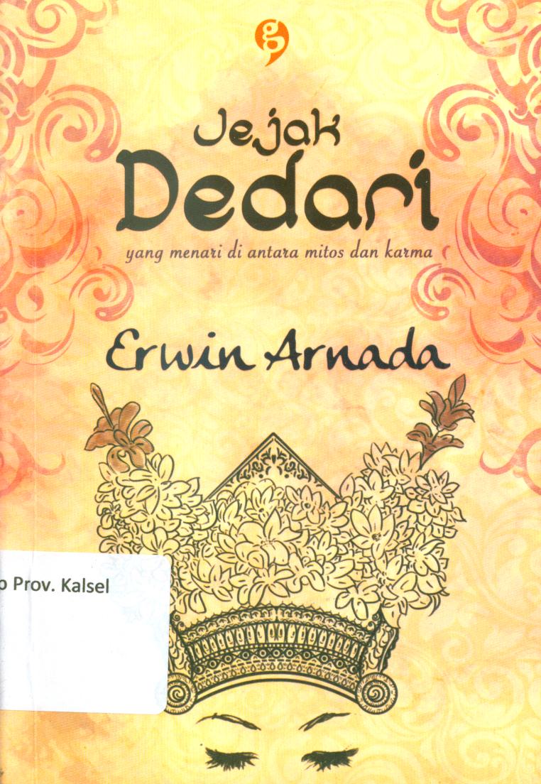 Cover Jejak dedari yang menari di antara mitos dan karma :  Erwin Arnada ; editor, Alit Tisna Palupi