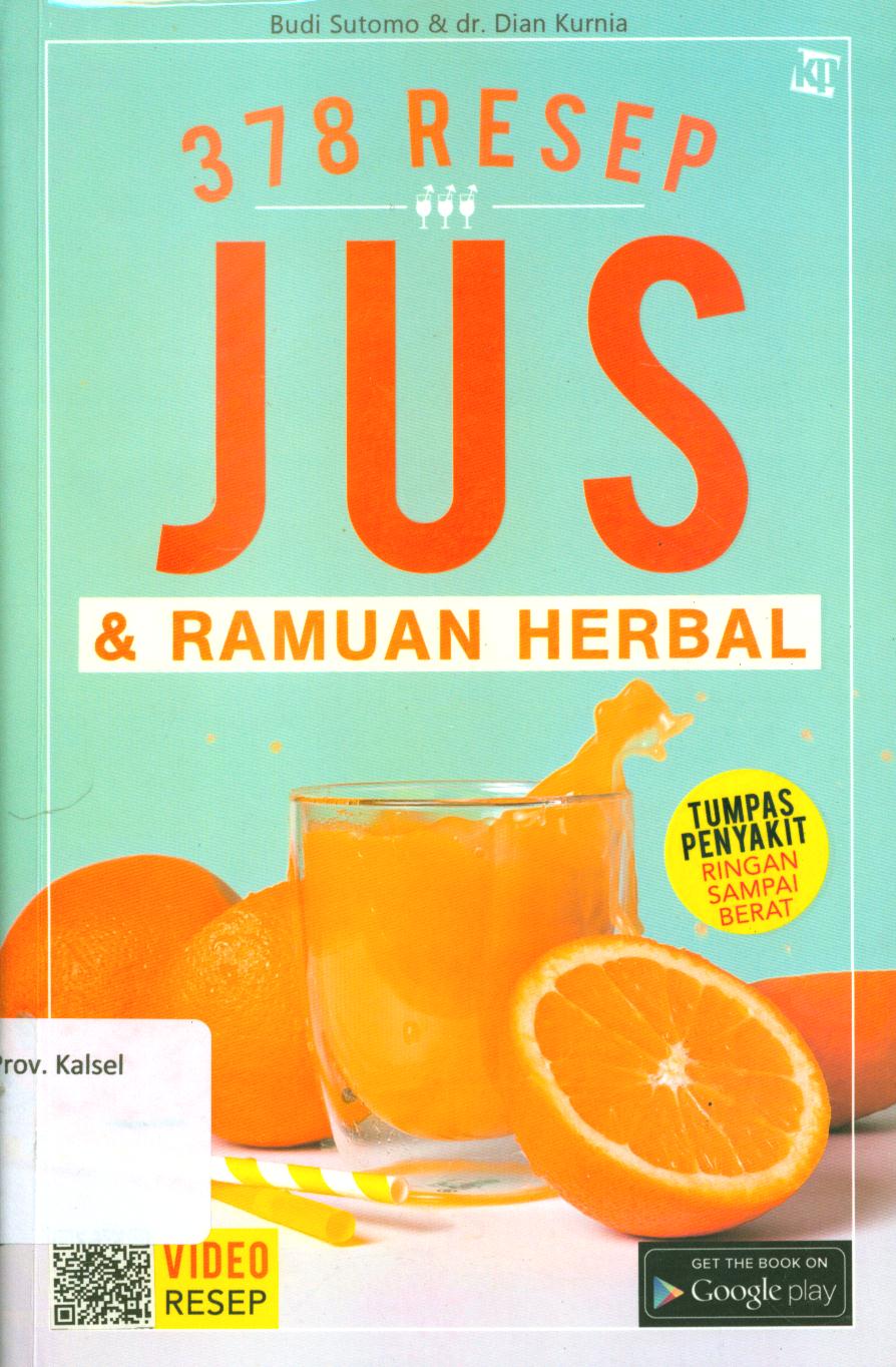 Cover 378 Resep jus dan ramuan herbal / Budi Sutomo ; penyunting, Lidya Irawati