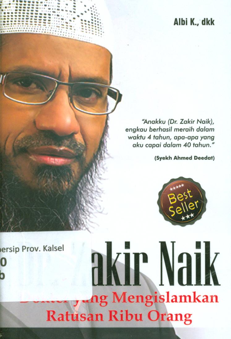 Cover Dr.Zakir Naik :  Dokter yang mengislamkan ratusan ribu orang / Albi K., Ramadhani [et.al].