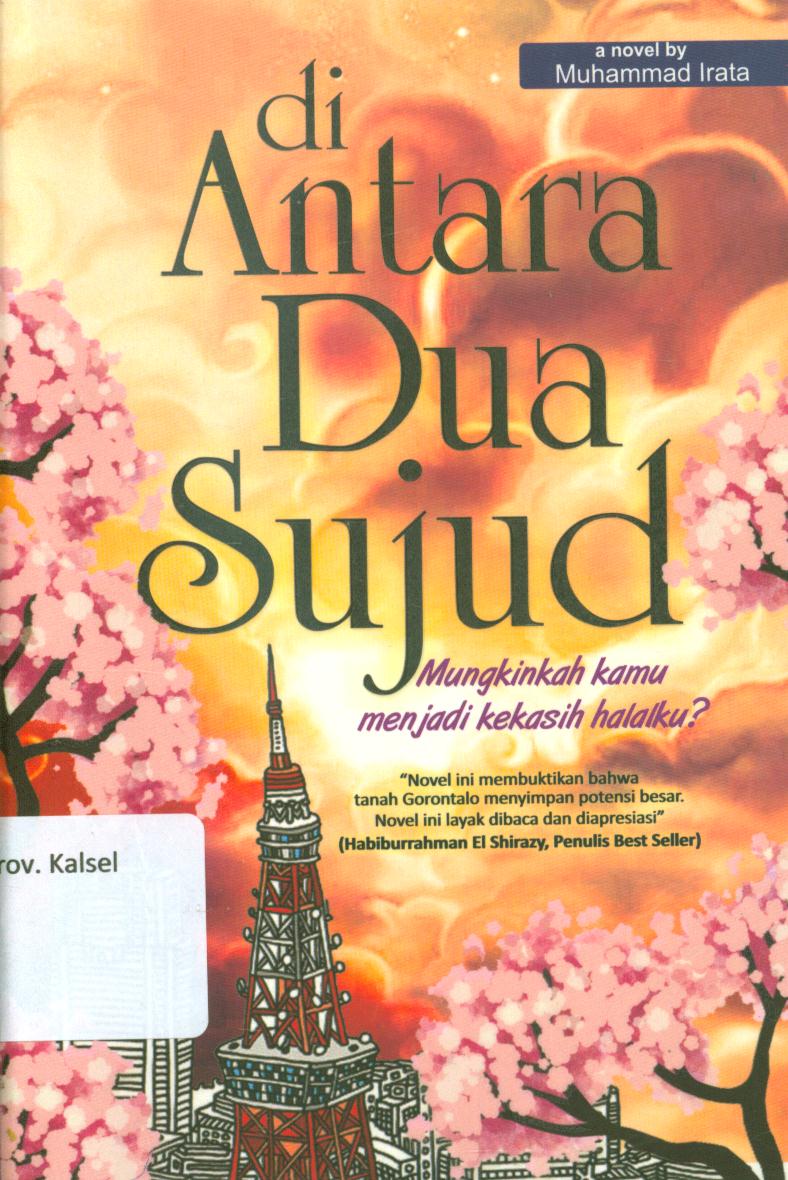 Cover Di antara dua sujud : Mungkinkah kamu menjadi kekasih halalku? / Muhammad Irata ; penyunting, Fatimah Azzahrah