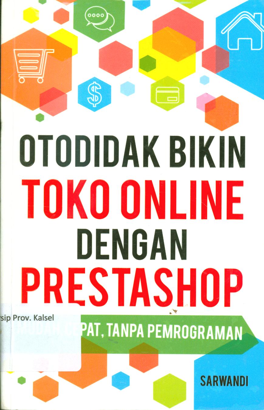 Cover Otodidak bikin toko online dengan prestashop :  Mudah, cepat, tanpa pemrograman / Sarwandi ; penyunting, Fungki