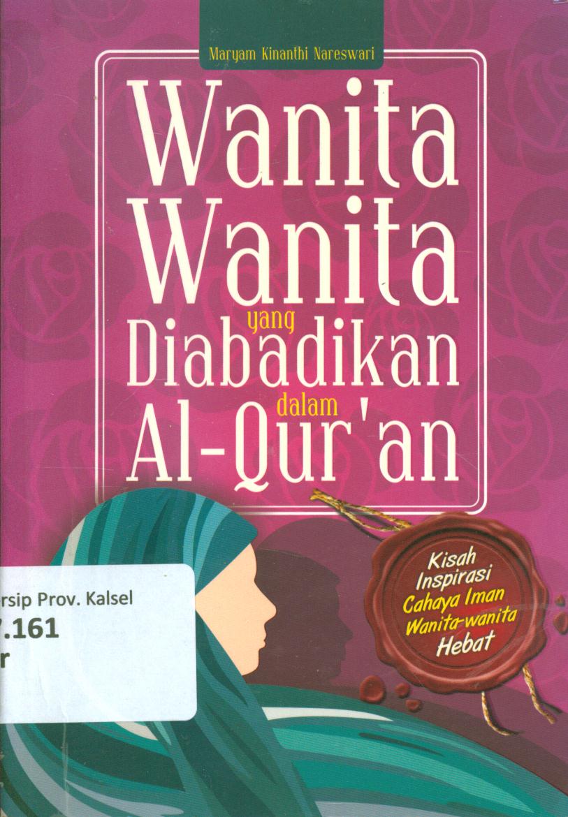 Cover Wanita-wanita yang di abadikan dalam Al-Qur'an kisah inspirasi cahaya iman wanita-wanita hebat / Maryam Kinanthi Nareswari ; penyunting, Albi