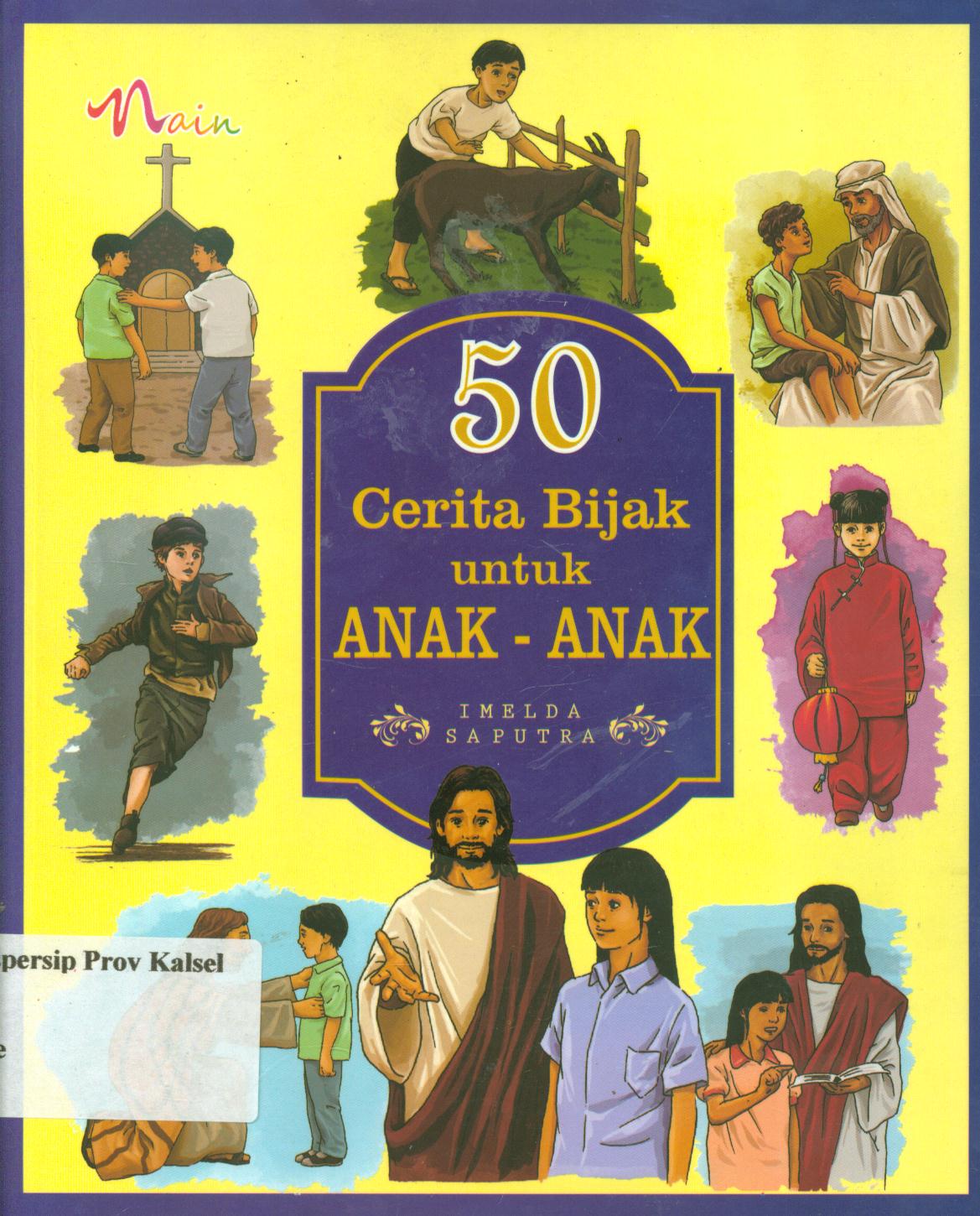Cover 50 cerita bijak untuk anak-anak / Imelda Saputra ; editor, Sisilia Triana Dewi