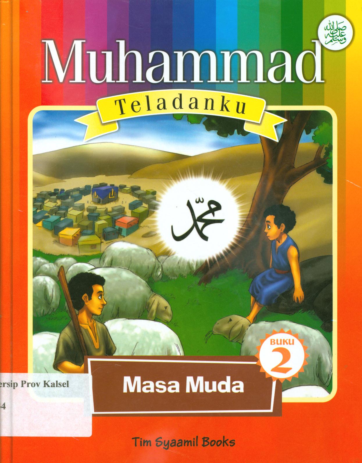 Cover Muhammad Teladanku Buku 2 :  Masa muda / Eka Wardhana dan Tim Syaamil Books